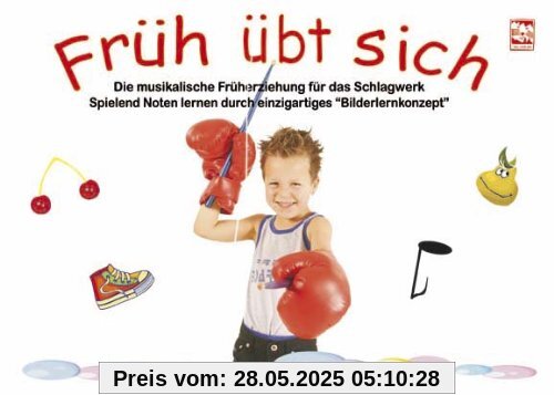 Früh übt sich: Die musikalische Früherziehung für das Schlagwerk: Spielend Noten lernen durch einzigartiges Bilderlernkonzept