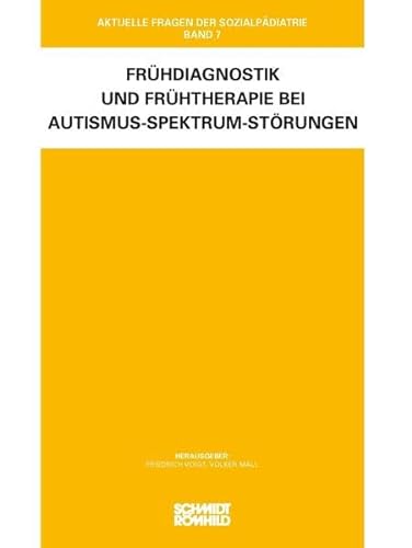 Frühdiagnostik und Frühtherapie bei Autismus-Spektrum-Störungen (Aktuelle Fragen der Sozialpädiatrie) von Schmidt-Römhild