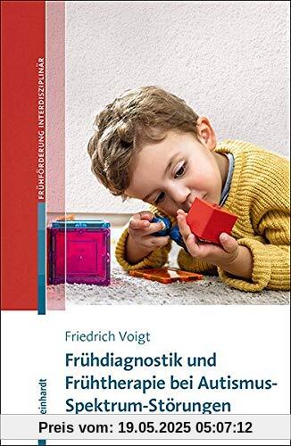 Frühdiagnostik und Frühtherapie bei Autismus-Spektrum-Störungen (Beiträge zur Frühförderung interdisziplinär)