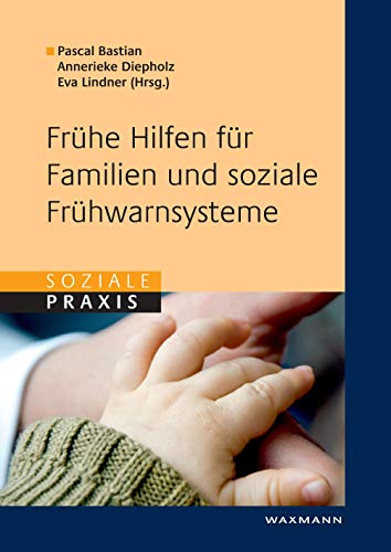 Frühe Hilfen für Familien und soziale Frühwarnsysteme (Soziale Praxis)