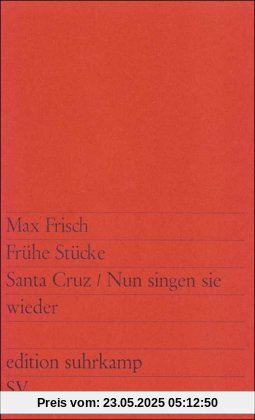 Frühe Stücke: Santa Cruz. Nun singen sie wieder (edition suhrkamp)