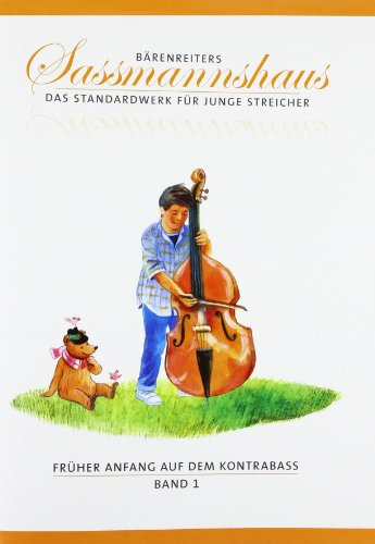 Früher Anfang auf dem Kontrabass, Band 1: Früher Anfang für den Kontrabass nach bewährter Sassmannshaus-Methode; moderat ansteigender Schwierigkeitsgrad; Lagenspiel, Duos, Neue Musik; deutsche Ausgabe