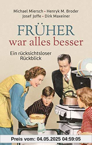 Früher war alles besser: Ein rücksichtsloser Rückblick auf die Zeit vor der Digitalisierung. Als die Kugel Eis 20 Pfennig kostete und es in der Bahn ... Augsburger Puppenkiste bis Zigarettenspitze