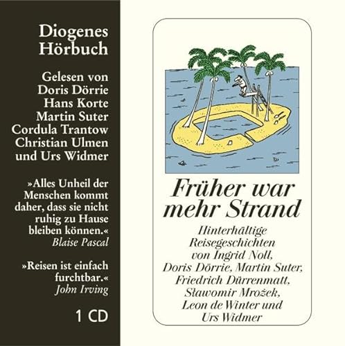 Früher war mehr Strand: Hinterhältige Reisegeschichten (Diogenes Hörbuch) von Diogenes Verlag AG