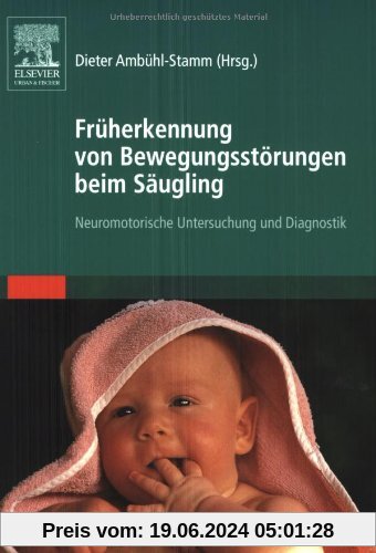 Früherkennung von Bewegungsstörungen beim Säugling: Neuromotorische Untersuchung und Diagnostik