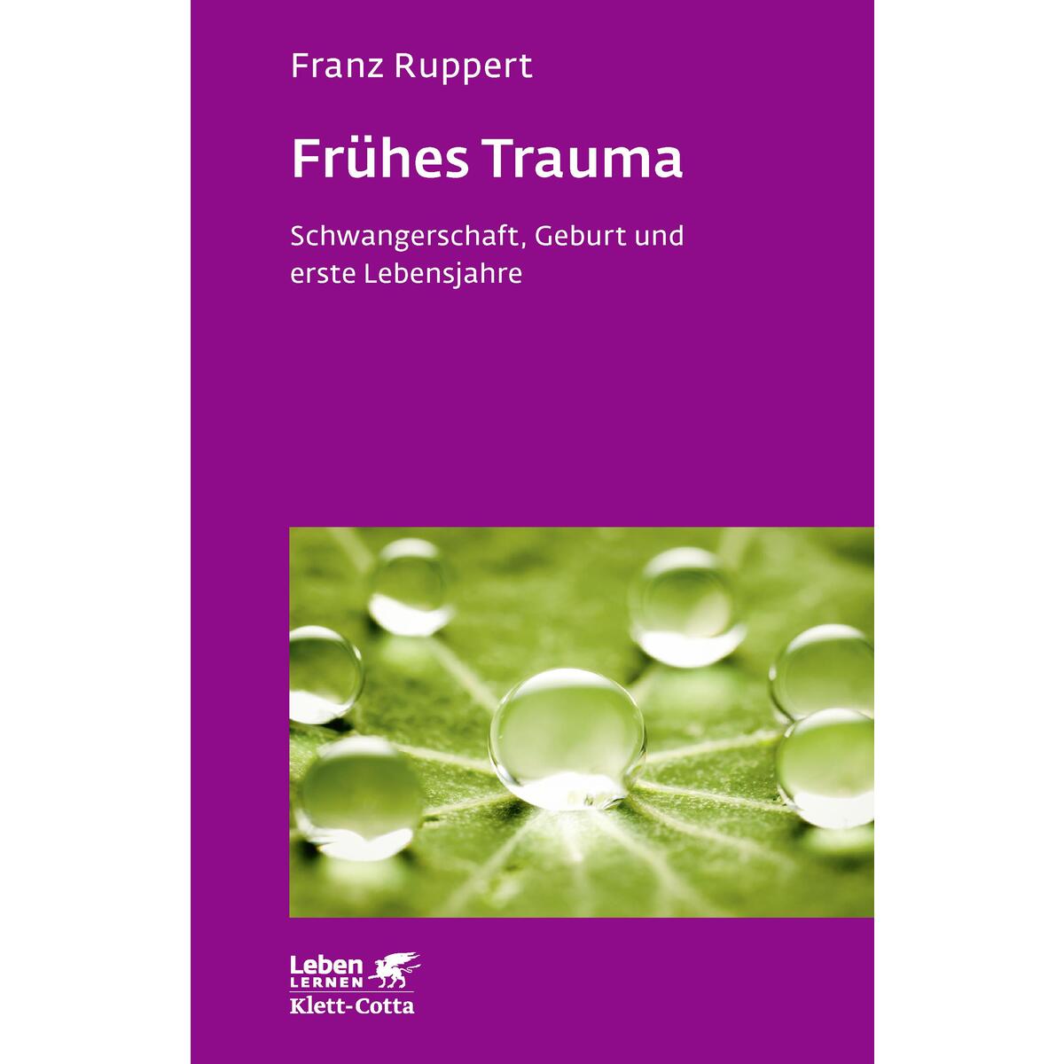 Frühes Trauma (Leben lernen, Bd. 270) von Klett-Cotta Verlag