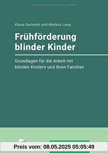 Frühförderung blinder Kinder: Grundlagen für die Arbeit mit blinden Kindern und ihren Familien (bentheim:praxis)