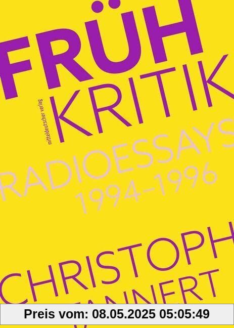 Frühkritik. Radioessays 1994–1996: Sachbuch