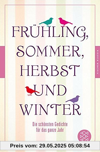 Frühling, Sommer, Herbst und Winter: Die schönsten Gedichte für das ganze Jahr Frühling, Sommer, Herbst und Winter: Die schönsten Gedichte für das ganze Jahr