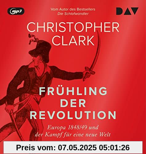 Frühling der Revolution. Europa 1848/49 und der Kampf für eine neue Welt: Ungekürzte Lesung mit Frank Arnold (4 mp3-CDs)