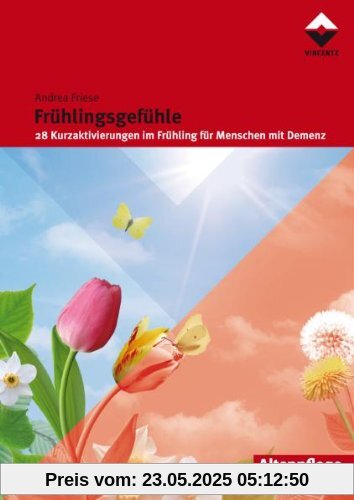 Frühlingsgefühle: 28 Kurzaktivierungen im Frühling für Menschen mit Demenz Frühlingsgefühle: 28 Kurzaktivierungen im Frühling für Menschen mit Demenz