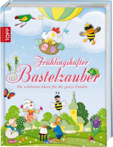 Frühlingshafter Bastelzauber: Die schönsten Ideen für die ganze Familie Frühlingshafter Bastelzauber: Die schönsten Ideen für die ganze Familie