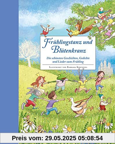 Frühlingstanz und Blütenkranz - Ein Hausbuch für gemeinsame Familienzeit: Die schönsten Geschichten, Gedichte und Lieder zum Frühling Frühlingstanz und Blütenkranz - Ein Hausbuch für gemeinsame Familienzeit: Die schönsten Geschichten, Gedichte und Lieder zum Frühling