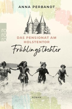 Frühlingstöchter / Das Pensionat am Holstentor Bd.1 von Rowohlt TB.