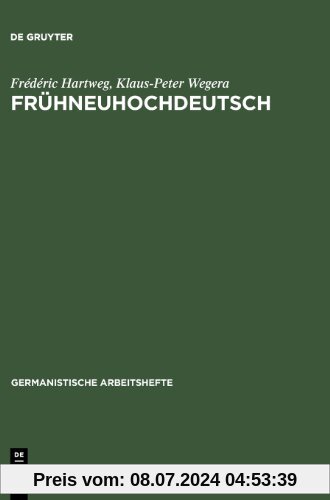 Frühneuhochdeutsch: Eine Einführung in die deutsche Sprache des Spätmittelalters und der frühen Neuzeit (Germanistische Arbeitshefte)