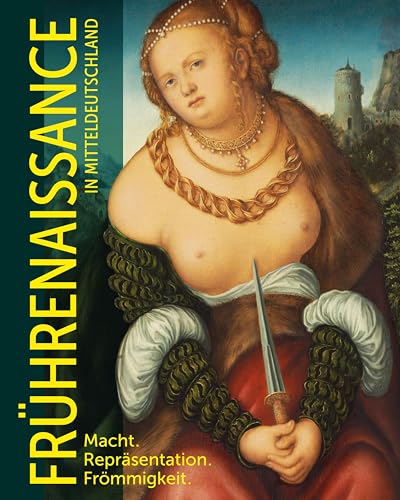 Frührenaissance in Mitteldeutschland: Macht. Repräsentation. Frömmigkeit. von E. A. Seemann