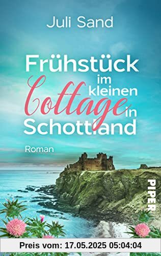 Frühstück im kleinen Cottage in Schottland (Bright Blossom Cottage 1): Roman | Liebesroman mit Feelgood-Flair in den Highlands