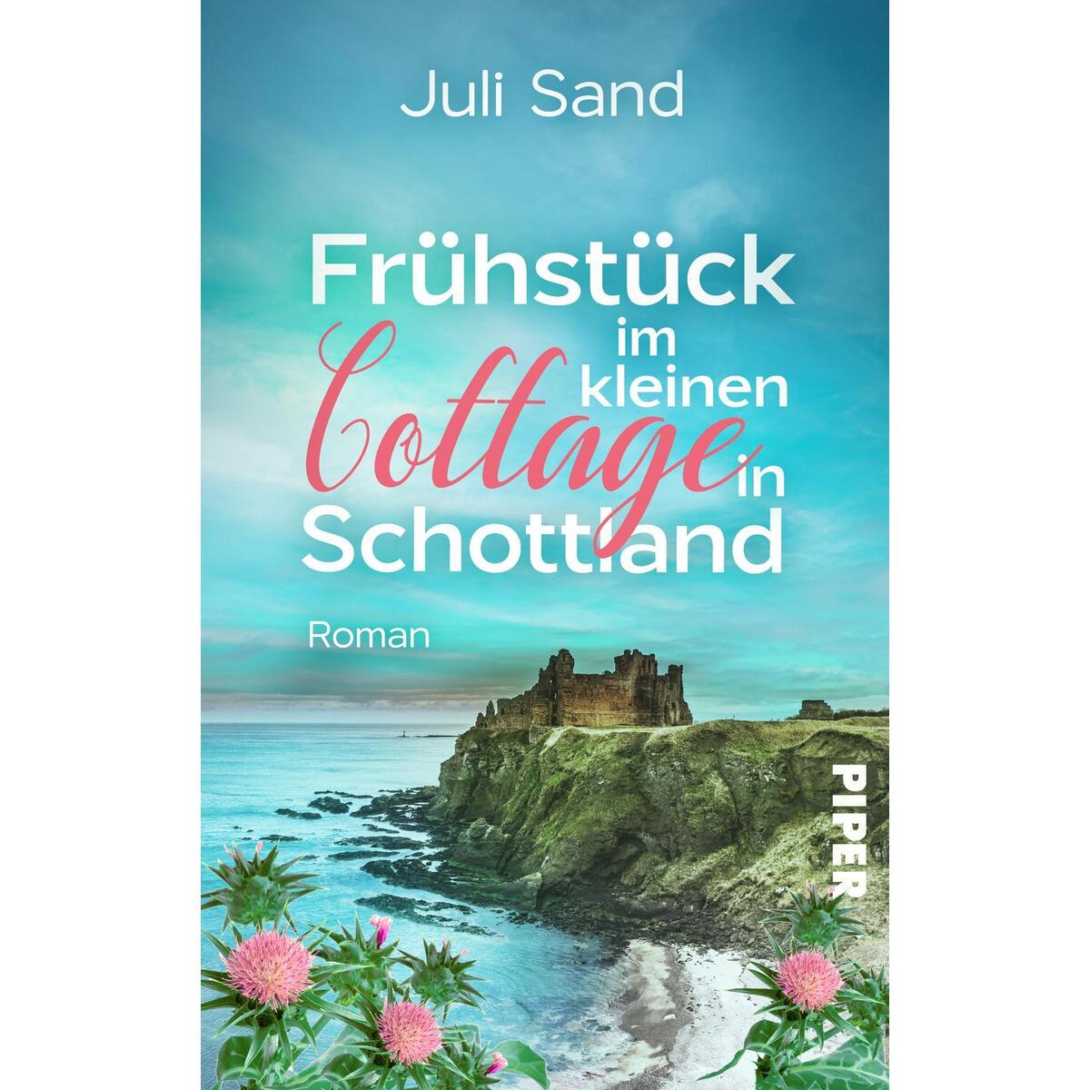 Frühstück im kleinen Cottage in Schottland Frühstück im kleinen Cottage in Schottland von Piper Verlag GmbH