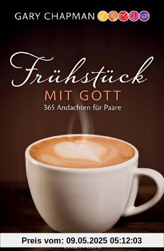 Frühstück mit Gott: 365 Andachten für Paare