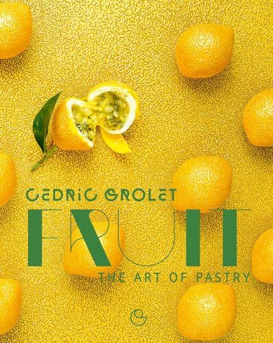 Fruit: The Art of Pastry Fruit: The Art of Pastry