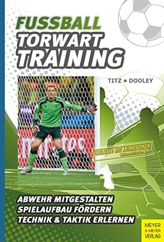 Fu�ball - Torwarttraining: Abwehr mitgestalten, Spielaufbau f�rdern, Technik & Taktik erlernen... Fu�ball - Torwarttraining: Abwehr mitgestalten, Spielaufbau f�rdern, Technik & Taktik erlernen...
