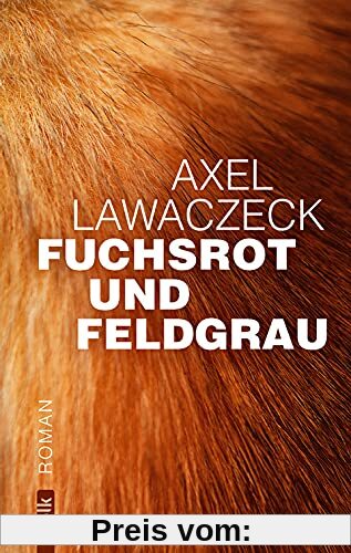 Fuchsrot und Feldgrau: Roman