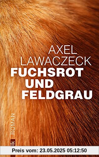 Fuchsrot und Feldgrau: Roman