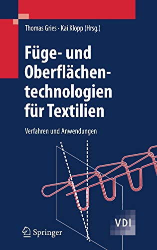 Füge- und Oberflächentechnologien für Textilien: Verfahren und Anwendungen (VDI-Buch)