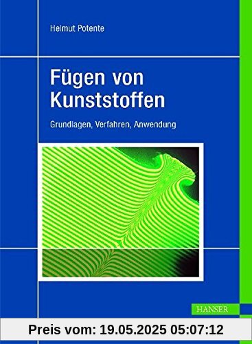 Fügen von Kunststoffen. Grundlagen, Verfahren, Anwendung