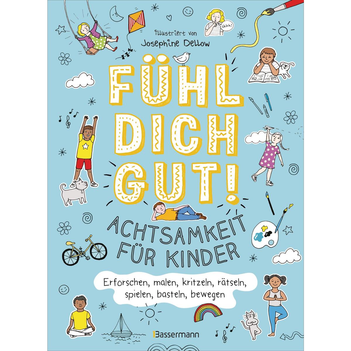 Fühl dich gut! Achtsamkeit für Kinder. Mit Spielen, Rätseln, Yoga u.v.m. die Gef... Fühl dich gut! Achtsamkeit für Kinder. Mit Spielen, Rätseln, Yoga u.v.m. die Gef... von Bassermann, Edition