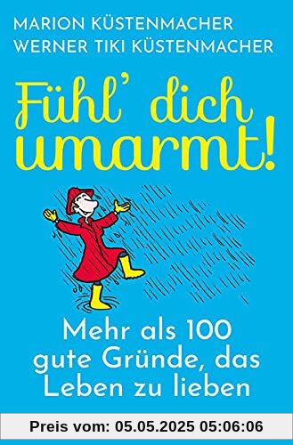 Fühl dich umarmt: Mehr als 100 gute Gründe, das Leben zu lieben. Alles für eine positive Lebenseinstellung: Kleine Geschichten, praktische Tipps und viel Inspiration! Geschenkbuch & Ratgeber. Fühl dich umarmt: Mehr als 100 gute Gründe, das Leben zu lieben. Alles für eine positive Lebenseinstellung: Kleine Geschichten, praktische Tipps und viel Inspiration! Geschenkbuch & Ratgeber.