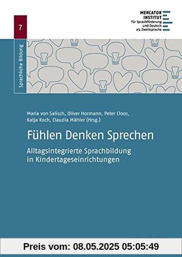 Fühlen Denken Sprechen: Alltagsintegrierte Sprachbildung in Kindertageseinrichtungen (Sprachliche Bildung)