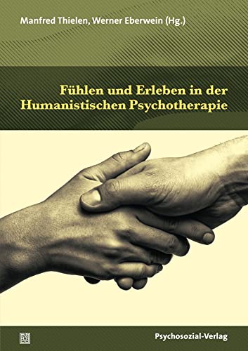 Fühlen und Erleben in der Humanistischen Psychotherapie (Therapie & Beratung)