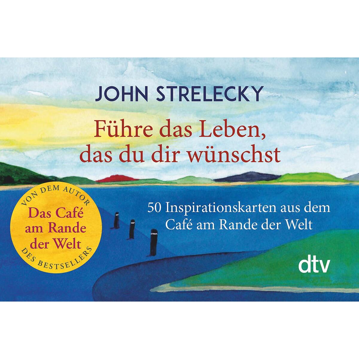 Führe das Leben, das du dir wünschst Führe das Leben, das du dir wünschst von dtv Verlagsgesellschaft