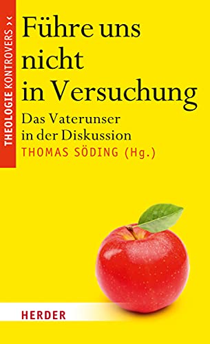 Führe uns nicht in Versuchung: Das Vaterunser in der Diskussion (Theologie kontrovers) von VERLAG HERDER GMBH