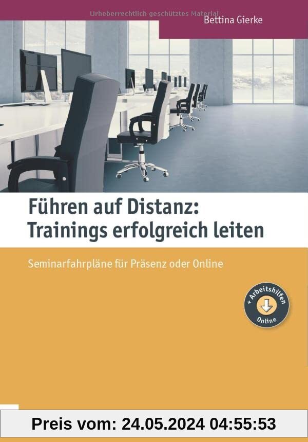 Führen auf Distanz: Trainings erfolgreich leiten: Seminarfahrpläne für Präsenz und Online (Edition Training aktuell)