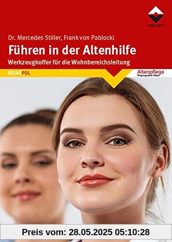 Führen in der Altenhilfe: Werkzeugkoffer für die Wohnbereichsleitung Führen in der Altenhilfe: Werkzeugkoffer für die Wohnbereichsleitung