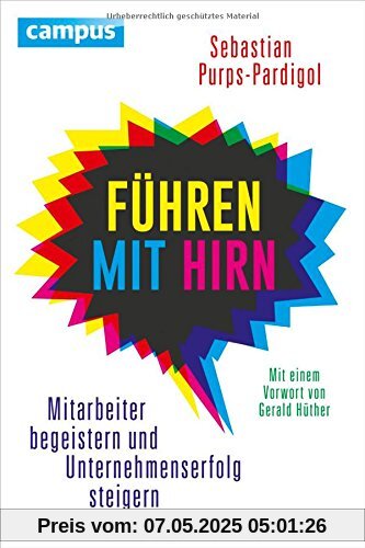 Führen mit Hirn: Mitarbeiter begeistern und Unternehmenserfolg steigern Führen mit Hirn: Mitarbeiter begeistern und Unternehmenserfolg steigern
