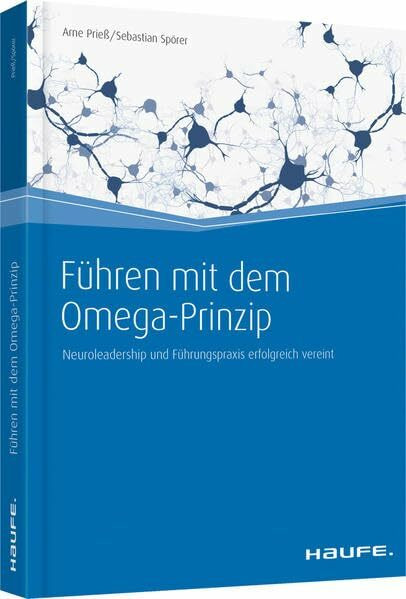 Führen mit dem Omega-Prinzip: Neuroleadership und Führungspraxis erfolgreich vereint (Haufe Fa... Führen mit dem Omega-Prinzip: Neuroleadership und Führungspraxis erfolgreich vereint (Haufe Fa...