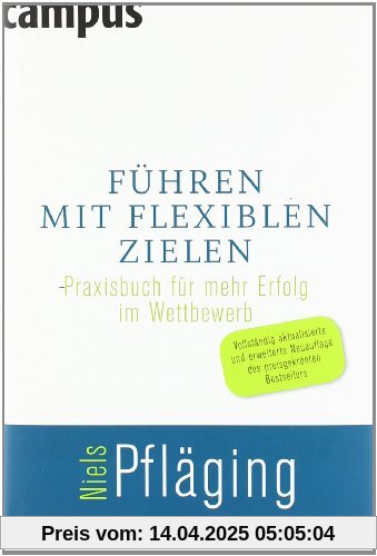 Führen mit flexiblen Zielen: Praxisbuch für mehr Erfolg im Wettbewerb