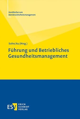 Führung und Betriebliches Gesundheitsmanagement (Handbücher zum Betriebssicherheitsmanagement, Band 2) von Schmidt (Erich), Berlin