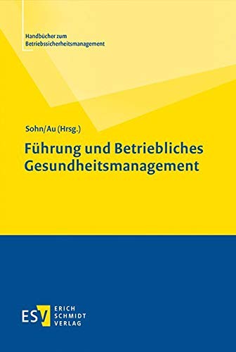 Führung und Betriebliches Gesundheitsmanagement (Handbücher zum Betriebssicherheitsmanagement, Band 2)