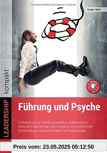 Führung und Psyche: Früherkennung, Handlungsansätze, Selbstschutz: Zentrale Erkenntnisse zum Umgang mit psychischen Gefährdungen und Gefährdeten am Arbeitsplatz (Edition managerSeminare)