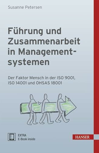 Führung und Zusammenarbeit in Managementsystemen: Der Faktor Mensch in der ISO 9001, ISO 14001... Führung und Zusammenarbeit in Managementsystemen: Der Faktor Mensch in der ISO 9001, ISO 14001...
