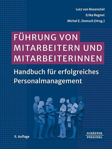 Führung von Mitarbeitern und Mitarbeiterinnen: Handbuch für erfolgreiches Personalmanagement Führung von Mitarbeitern und Mitarbeiterinnen: Handbuch für erfolgreiches Personalmanagement von Schäffer-Poeschel