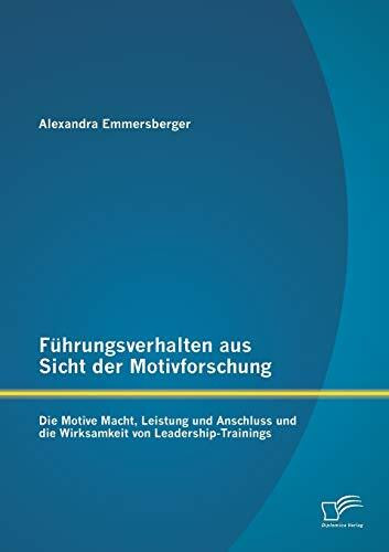 Führungsverhalten aus Sicht der Motivforschung: Die Motive Macht, Leistung und Anschluss und d...