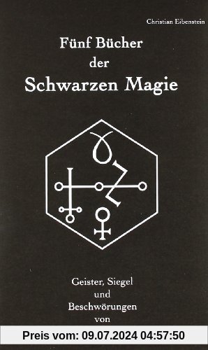 Fünf Bücher der Schwarzen Magie: Kornreuther, Herpentil, Scotus und Dee - Geister, Siegel und Beschwörungen