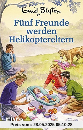 Fünf Freunde werden Helikoptereltern: Enid Blyton für Erwachsene