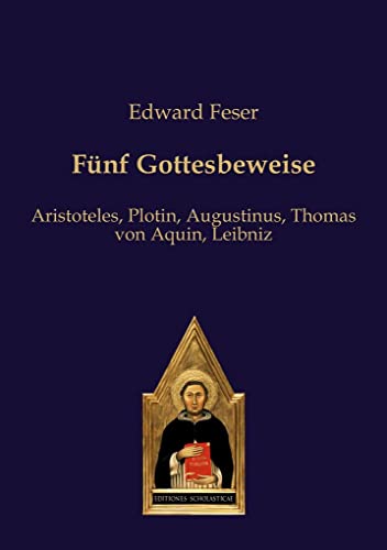 Fünf Gottesbeweise: Aristoteles, Plotin, Augustinus, Thomas von Aquin, Leibniz