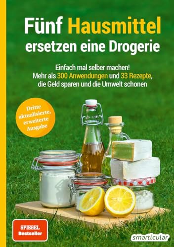 Fünf Hausmittel ersetzen eine Drogerie: Einfach mal selber machen! Mehr als 300 Anwendungen und 33 Rezepte, die Geld sparen und die Umwelt schonen (Hausmittel-Handbücher) Fünf Hausmittel ersetzen eine Drogerie: Einfach mal selber machen! Mehr als 300 Anwendungen und 33 Rezepte, die Geld sparen und die Umwelt schonen (Hausmittel-Handbücher)